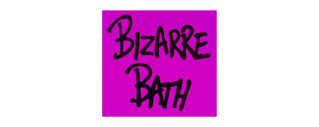 Bizarre Bath
